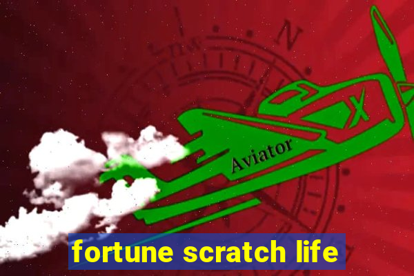 fortune scratch life